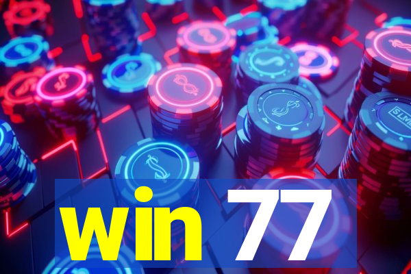 win 77